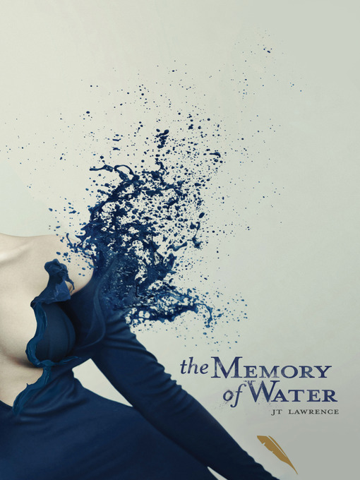 Title details for The Memory of Water by J. T. Lawrence - Available